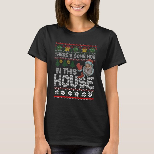 There's Some Hos In This House  Christmas Santa Cl T-Shirt (Vorderseite)