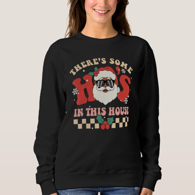 There's Some Ho's In This House Santa Retro Christ Sweatshirt (Vorderseite)