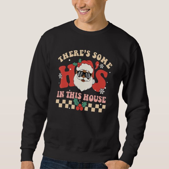 There's Some Ho's In This House Santa Retro Christ Sweatshirt (Vorderseite)