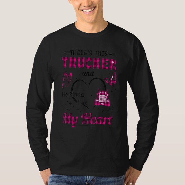 There's This Trucker And He Kinda Has My Heart Tru T-Shirt (Vorderseite)