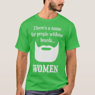 Therex27s ein Name für Menschen ohne Bärte Frauen  T-Shirt