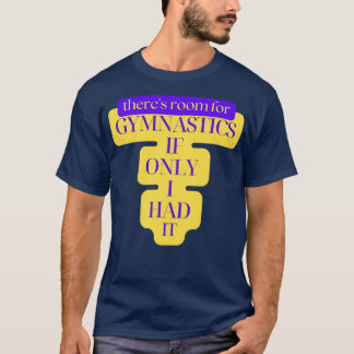 Therex27s Raum für Gymnastik, wenn nur ich es hatt T-Shirt