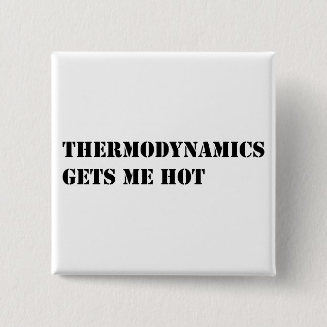 Thermodynamik erhält mich heiß button (Vorderseite)