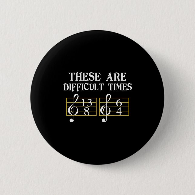 These Are Difficult Times Music Tee  Button (Vorderseite)
