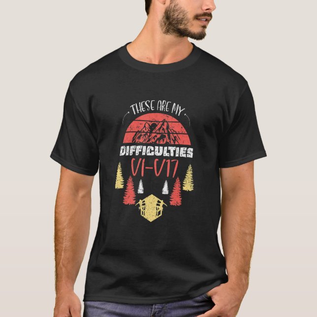 These Are My Difficulties V1-V17 Rock Climbing Bou T-Shirt (Vorderseite)