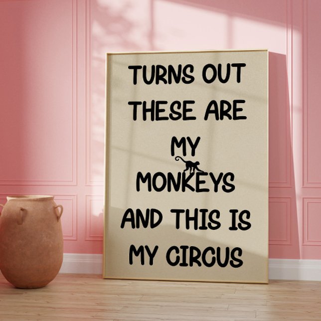 These Are My Monkeys This Is My Circus Poster (Von Creator hochgeladen)