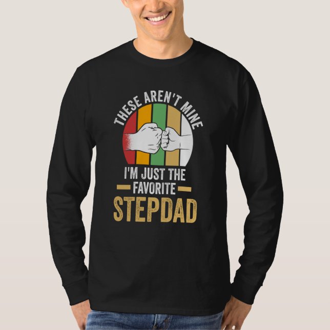 these aren't mine I'm just the faorite stepdad ste T-Shirt (Vorderseite)
