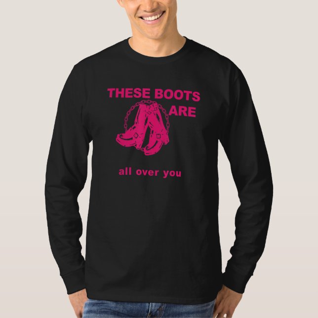 These Boots Are Gonna Walk All Over You Funny Pink T-Shirt (Vorderseite)