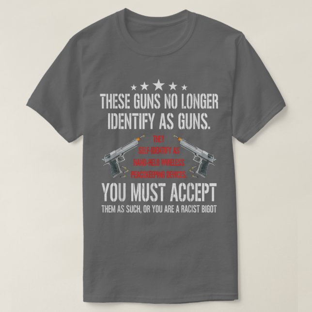 These Guns No Longer Identify As Guns Funny Gun Ri T-Shirt (Design vorne)