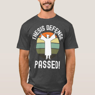 Thesis Defense Passed PhD Abschluss Dissertation T-Shirt
