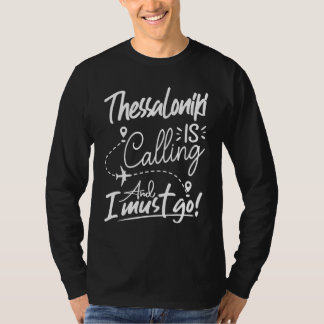 Thessaloniki ruft und ich muss gehen Griechenland T-Shirt