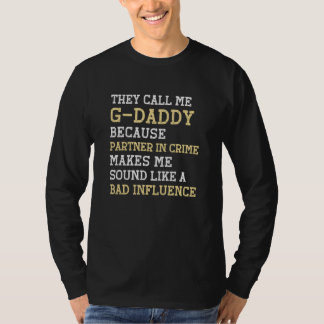 They Call Me G Daddy Because Partner In Crime GDad T-Shirt