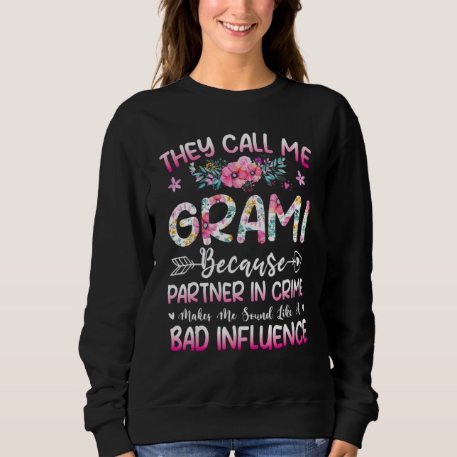 They Call Me Grami Because Partner In Crime Mother Sweatshirt (Vorderseite)