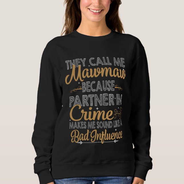 They Call Me Mawmaw Because Partner In Crime Bad I Sweatshirt (Vorderseite)