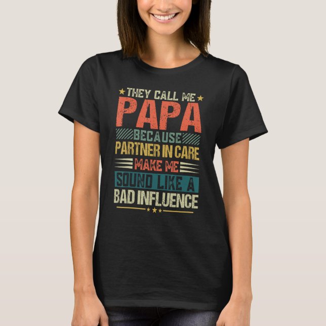 They Call Me Papa Because Partner In Crime  Father T-Shirt (Vorderseite)