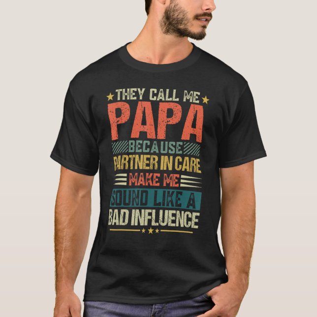 They Call Me Papa Because Partner In Crime  Father T-Shirt (Vorderseite)