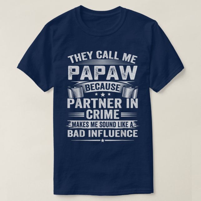 They Call Me Papaw Because Partner In Crime Makes  T-Shirt (Design vorne)