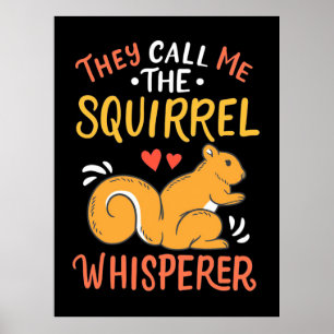 They Call Me The Squirrel Whisperer Poster
