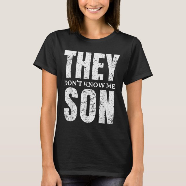 They Dont Know Me Son Bodybuilder Workout Gym Moti T-Shirt (Vorderseite)