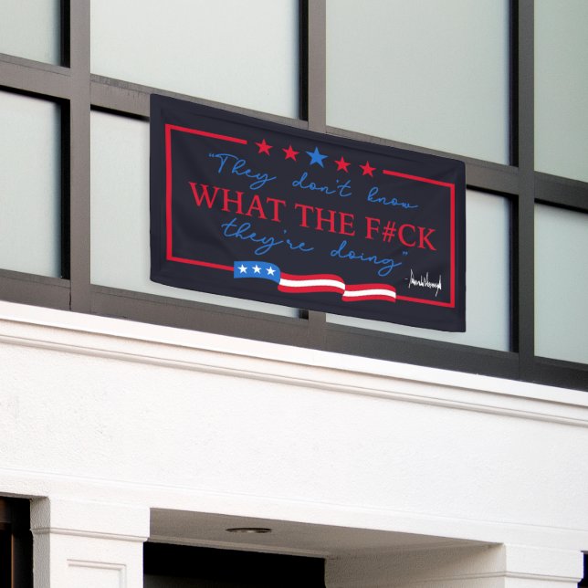 They Don't Know What They're Doing Funny Quote Banner (Äußeres Gebäude)