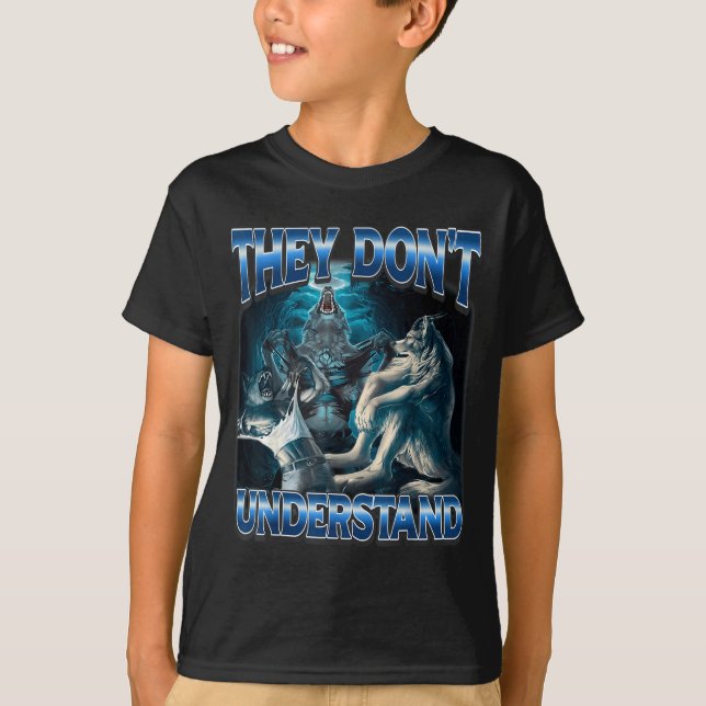 They Don't Understand Alpha Wolf Funny Werewolf  T-Shirt (Vorderseite)