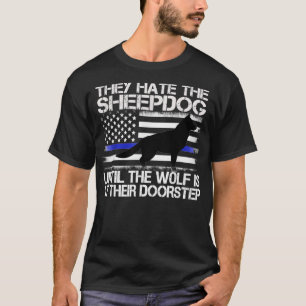 They Hate The Sheepdog Thin Blue Line Police K9 Gi T-Shirt