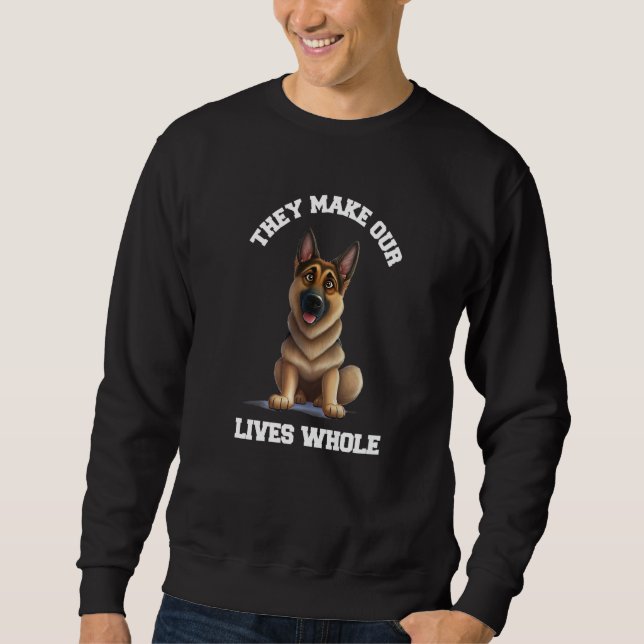 They Make Our Lives Whole Animal German Shepherd P Sweatshirt (Vorderseite)