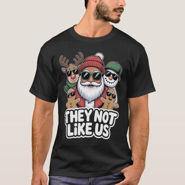 They Not Like Us Funny Hip Hop Santa Christmas T-Shirt (Vorderseite)
