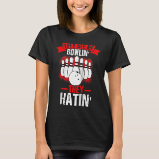 They See Me Bowlin' They Hatin' Strike Bowling Fan T-Shirt