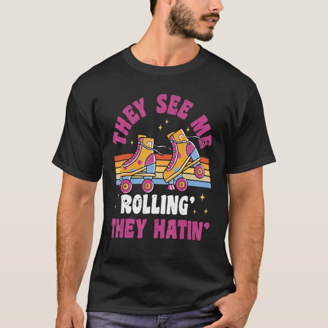 They See Me Rollin  80s Roller Skate Party T-Shirt (Vorderseite)