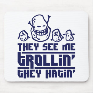They see me trollin', they hatin' mousepad