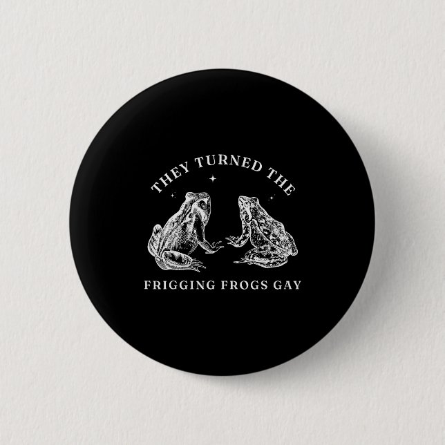 They Turned The Friggin' Frogs Gay Funny Frog Lgbt Button (Vorderseite)