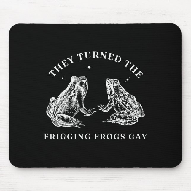 They Turned The Friggin' Frogs Gay Funny Frog Lgbt Mousepad (Vorne)