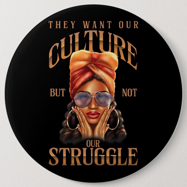 They Want Our Culture Not Struggle Black History M Button (Vorderseite)