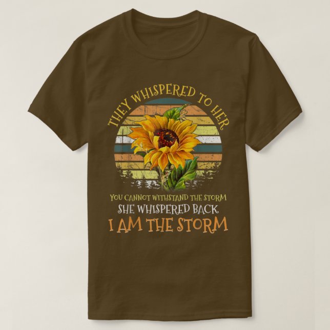They Whispered To Her You Cant Withstand The Storm T-Shirt (Design vorne)