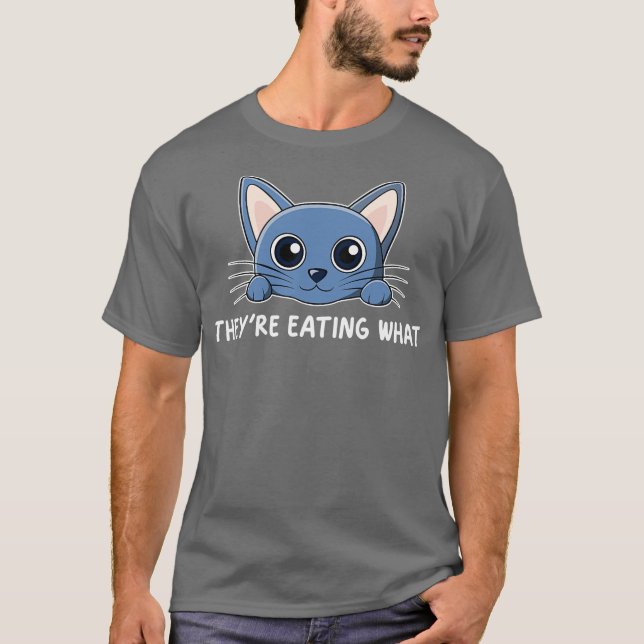 theyre eating what theyre eating cat T-Shirt (Vorderseite)