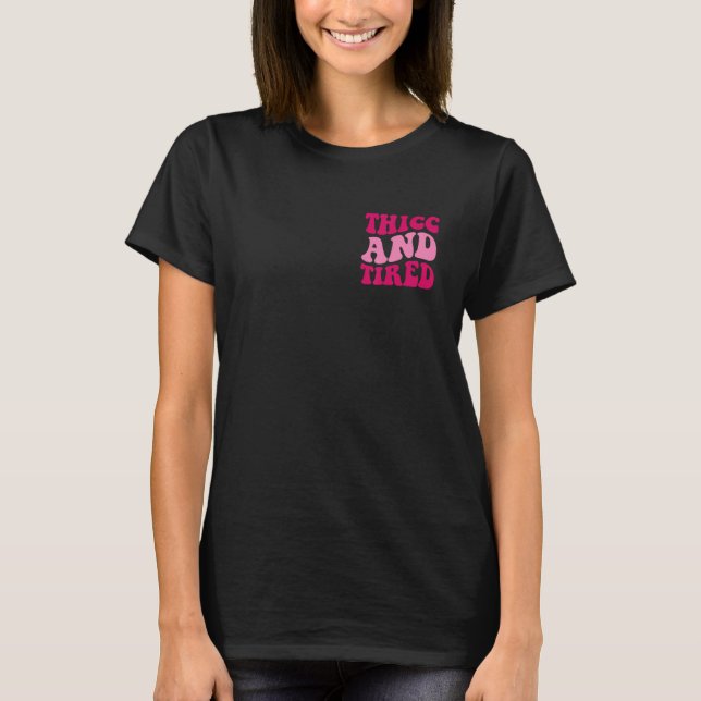 Thicc and tired Funny Sprichwort Groovy Women T-Shirt (Vorderseite)