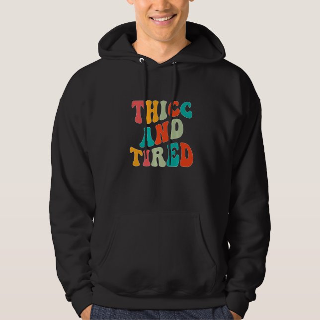 Thicc And Tired Saying Groovy Thicc & Tired Women  Hoodie (Vorderseite)