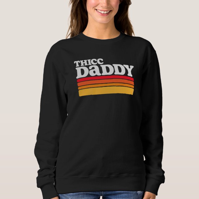 Thicc Daddy Retro Big Typ Sweatshirt (Vorderseite)