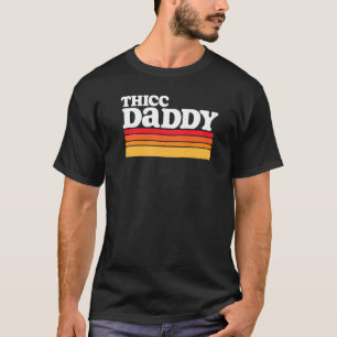 Thicc Daddy Retro Big Typ T-Shirt