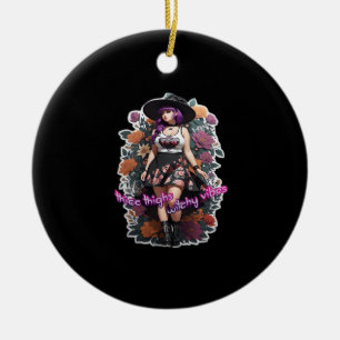 Thicc Thighs Witchy Vibes - Whimsigoth Hexenkern Keramik Ornament