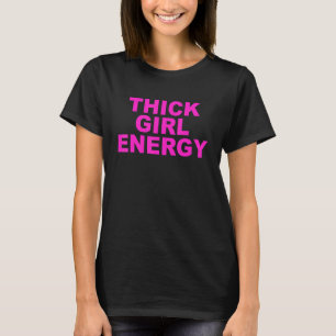 Thick Girl Energy Apparel T-Shirt