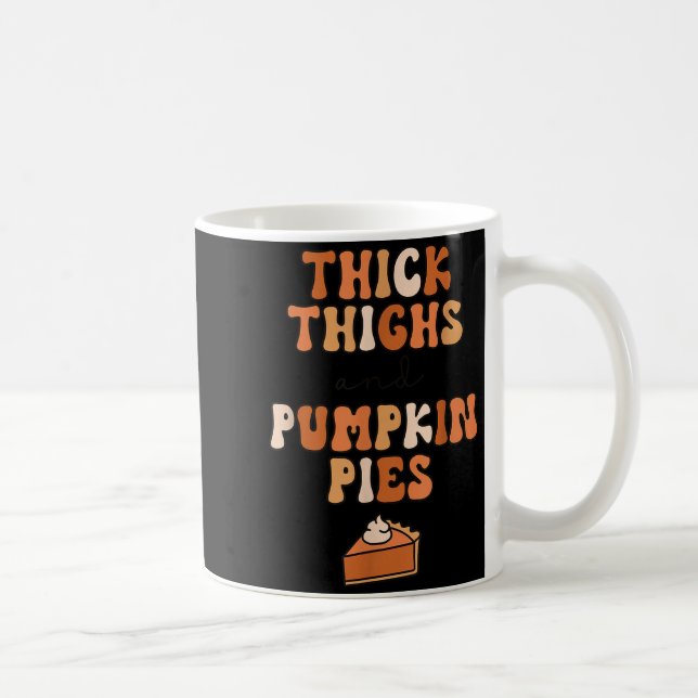 Thick Thighs &amp; Pumpkin Es Baby Thanksgiving Fa Kaffeetasse (Rechts)