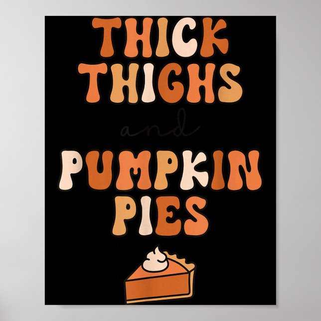 Thick Thighs &amp; Pumpkin Es Baby Thanksgiving Fa Poster (Vorne)