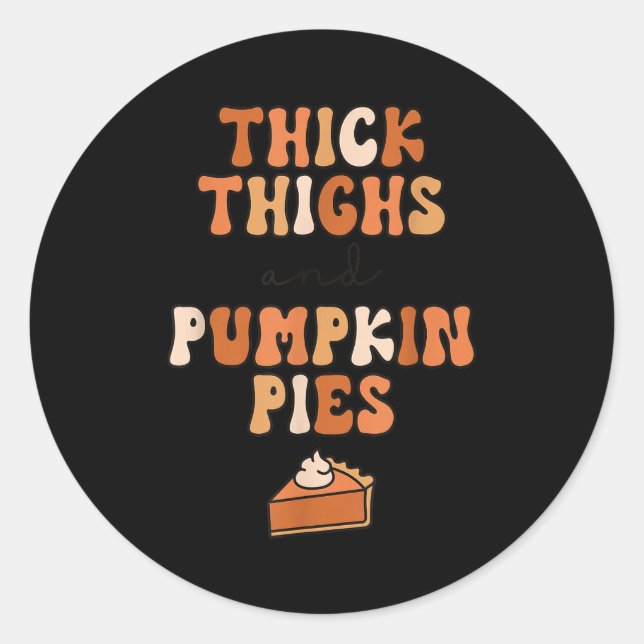 Thick Thighs &amp; Pumpkin Es Baby Thanksgiving Fa Runder Aufkleber (Vorderseite)