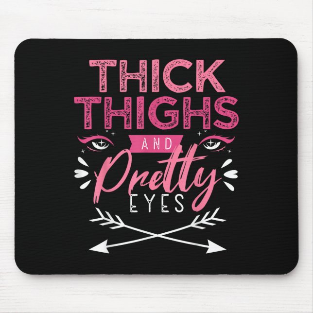 Thick Thighs And Pretty Eyes Motivation Beautiful  Mousepad (Vorne)
