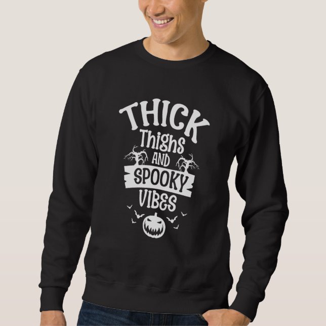 Thick Thighs And Spooky Vibes Halloween Costume Pa Sweatshirt (Vorderseite)
