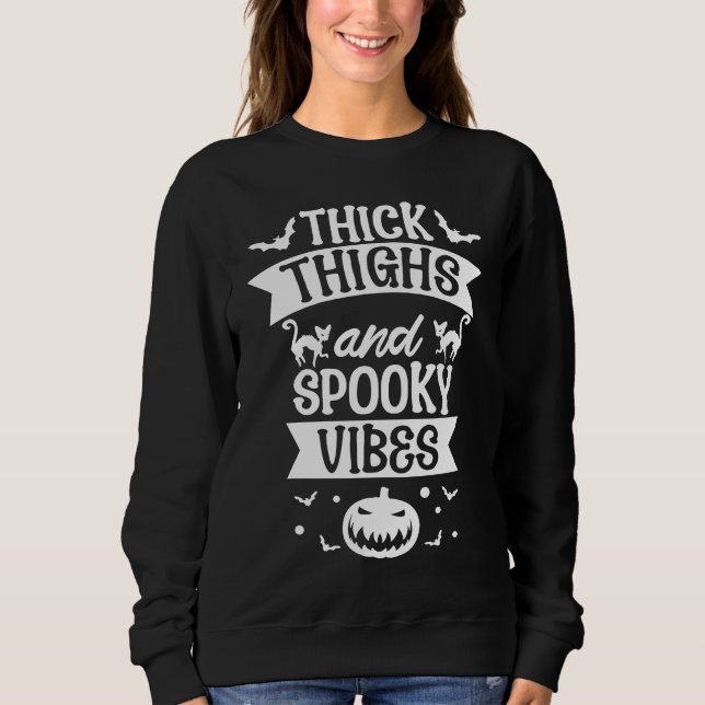Thick Thighs And Spooky Vibes Halloween Costume Pa Sweatshirt (Vorderseite)