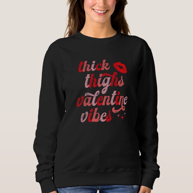 Thick Thighs and Valentine Vibes Funny Valentines  Sweatshirt (Vorderseite)