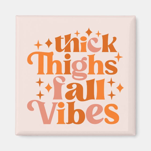 Thick Thighs Fall Vibes Magnet (Vorne)